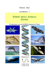 Title: Forme degli Animali GENESI: Strutture con cui il DNA domina la Terra, Author: Roberto Bani