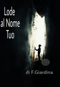 Title: Lode al Nome Tuo, Author: Francesco Giardina
