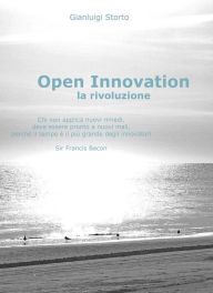 Title: Open Innovation: la rivoluzione, Author: Gianluigi Storto