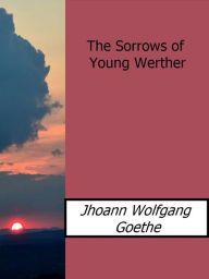 Title: The Sorrows of Young Werther, Author: Jhoann Wolfgang Goethe