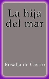 Title: La hija del mar, Author: Rosalía de Castro