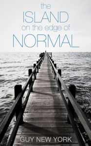 Title: The Island on the Edge of Normal, Author: Guy New York