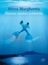 Title: Sirene contro corrente, Author: Silvia Margherita