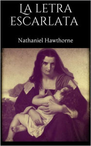 Title: La letra escarlata, Author: Nathaniel Hawthorne