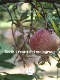 Title: Sotto i frutti del melograno, Author: Annamaria Mei