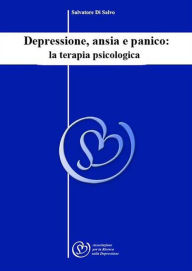 Title: Depressione, ansia e panico: la terapia psicologica, Author: Salvatore Di Salvo