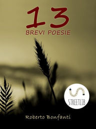 Title: 13 Brevi Poesie, Author: Roberto Bonfanti