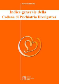 Title: Indice Generale della Collana di Psichiatria Divulgativa, Author: Salvatore Di Salvo