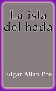 Title: La isla del hada, Author: Edgar Allan Poe