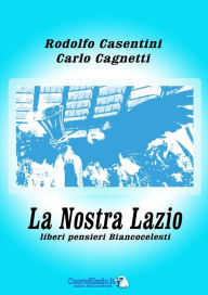 Title: La Nostra Lazio, Author: Rodolfo Casentini