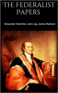 Title: The Federalist Papers, Author: James Madison