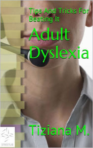 Title: Adult Dyslexia, Author: Tiziana M.