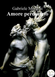 Title: Amore perdonato, Author: Gabriele Mordini