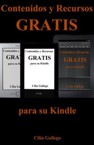 Title: Contenidos y Recursos gratis para su Kindle (Libros gratuitos en español), Author: Cilia Gallego