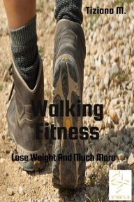 Title: Walking Fitness, Author: Tiziana M.