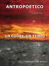 Title: Un cuore, un tempo, Author: Antropoetico