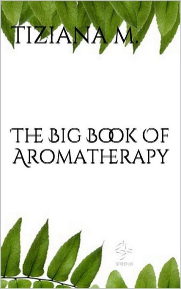 The Big Book Of Aromatherapy