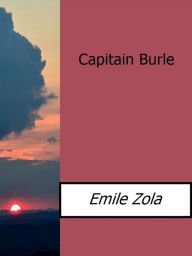 Title: Capitain Burle, Author: Emile Zola