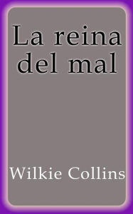 Title: La reina del mal, Author: Wilkie Collins