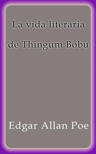 La vida literaria de Thingum Bobu