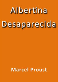 Title: Albertina desaparecida, Author: Marcel Proust