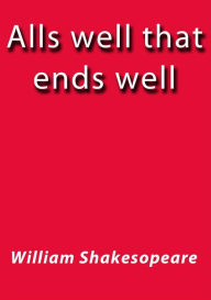 Title: Alls well that ends well, Author: William Shakespeare