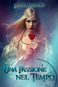 Title: Una Passione nel Tempo, Author: Ester Ashton