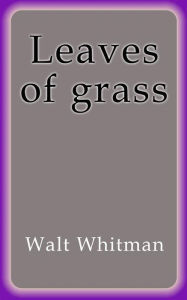 Title: Leaves of grass, Author: Walt Whitman