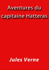 Title: Aventures du capitaine Hatteras, Author: Jules Verne