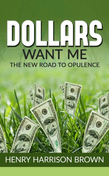 Dollars Want Me - the new road to opulence