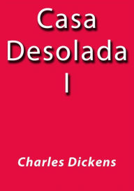 Title: Casa desolada I, Author: Charles Dickens