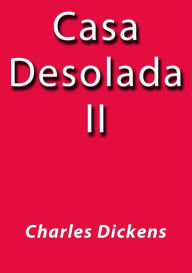 Title: Casa desolada II, Author: Charles Dickens