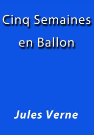 Title: Cinq semaines en ballon, Author: Jules Verne