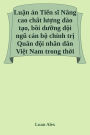 Nâng cao chất lượng đào tạo, bồi dưỡng đội ngũ cán bộ chính trị Quân đội nhân dân Việt Nam trong thời kỳ m&#