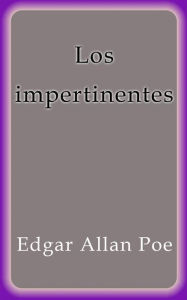 Title: Los impertinentes, Author: Edgar Allan Poe