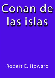 Title: Conan de las islas, Author: Robert E. Howard