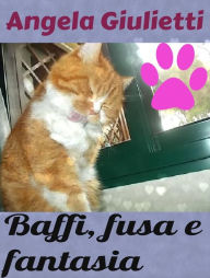 Title: Baffi, fusa e fantasia, Author: Angela Giulietti