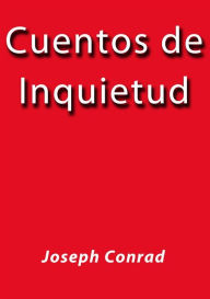 Title: Cuentos de Inquietud, Author: Joseph Conrad