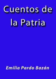 Title: Cuentos de la patria, Author: Emilia Pardo Bazán