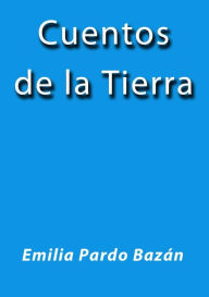 Title: Cuentos de la tierra, Author: Emilia Pardo Bazán