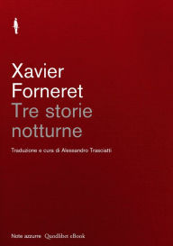 Title: Tre storie notturne, Author: Xavier Forneret