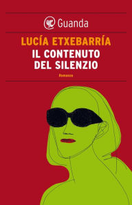 Title: Il contenuto del silenzio, Author: Lucía Etxebarría