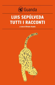 Title: Tutti i racconti, Author: Luis Sepúlveda