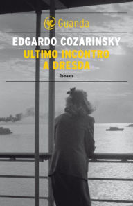 Title: Ultimo incontro a Dresda, Author: Edgardo Cozarinsky