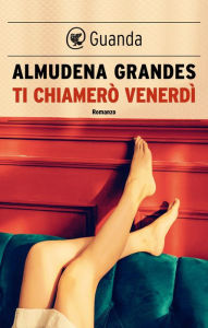 Title: Ti chiamerò Venerdì, Author: Almudena Grandes