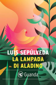 Title: La lampada di Aladino, Author: Luis Sepúlveda