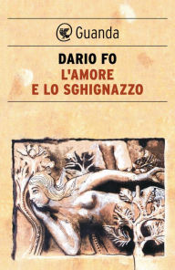 Title: L'amore e lo sghignazzo, Author: Dario Fo