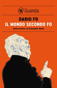 Title: Il mondo secondo Fo: Conversazione con Giuseppina Manin, Author: Dario Fo