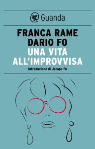 Title: Una vita all'improvvisa, Author: Franca Rame