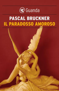 Title: Il paradosso amoroso, Author: Pascal Bruckner